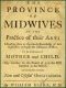 [Gutenberg 52086] • The Province of Midwives in the Practice of their Art / Instructing them in the timely knowledge of such difficulties as require the assistance of Men, for the preservation of Mother and Child; very necessary for the perusal of all the sex interested in the subject, and interspersed with some New and Useful Observations.